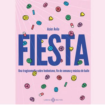 Fiesta. Una Tragicomedia Sobre Hedonismo, Fin de Semana y Música de Baile