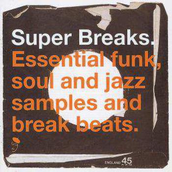 Super Breaks-Essential Funk, Soul and Jazz Samples and Break Beats