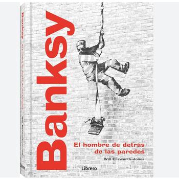 Banksy, El Hombre de Detrás de las Paredes