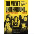 THE VELVET UNDERGROUND. EL GRUPO QUE PERVERTIÓ LA MÚSICA ROCK