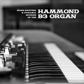 Hammond B3 Organ - More Exciting & Dynamic Sounds of The