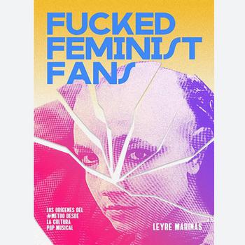 Fucked Feminist Fans - los Orígenes del #Metoo Desde la Cultura Pop Musical